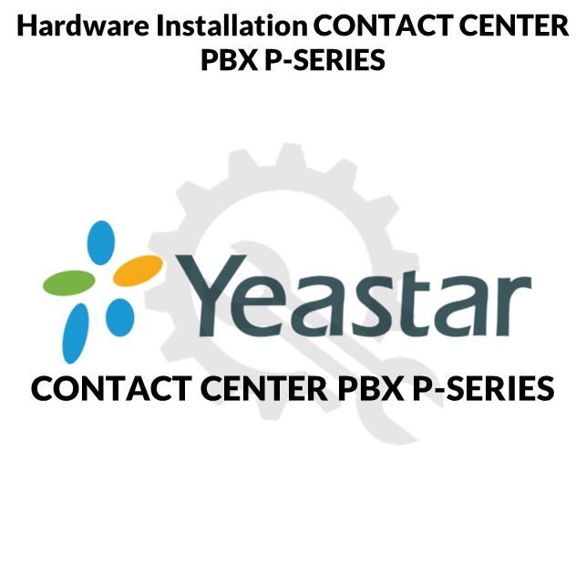 Hardware Installation CONTACT CENTER PBX P-SERIES