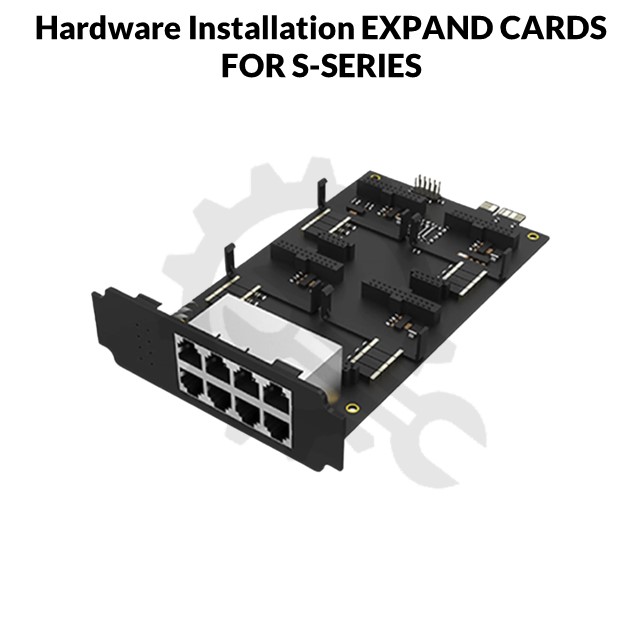 Hardware Installation EXPAND CARDS FOR S-SERIES