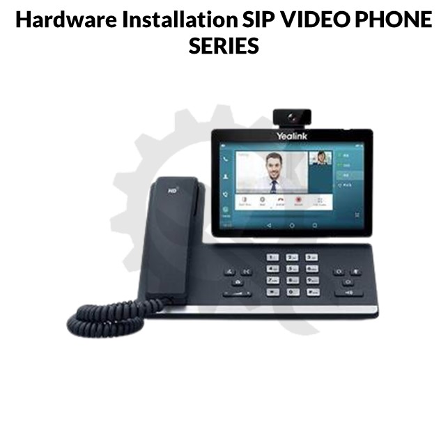 Hardware Installation SIP VIDEO PHONE SERIES