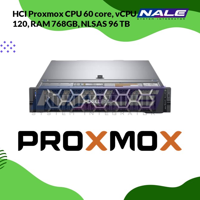 Proxmox CPU 60 Core, vCPU 120, RAM 768GB, NLSAS 96 TB