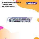 Huawei NE20E-M2F Basic Configuration (CR2PM2FBAS10)