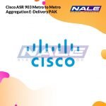 Cisco ASR 903 Metro to Metro Aggregation E-Delivery PAK