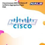 Cisco Licenses ASR 903 Metro IP to Metro Aggregation Paper PAK