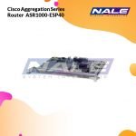 Cisco Aggregation Series Router  ASR1000-ESP40