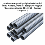 Jasa Pemasangan Pipa Spindo Galvanis 3 inch, Plandes, Pondasi Baseplate Angkur [ Baseplate ukuran 40×40×60 + Angkur Longdrat ]